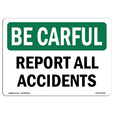 Signmission OSHA BE CAREFUL Sign, Report All Accidents, 7in X 5in Decal, 5" W, 7" L, Landscape OS-BC-D-57-L-10038